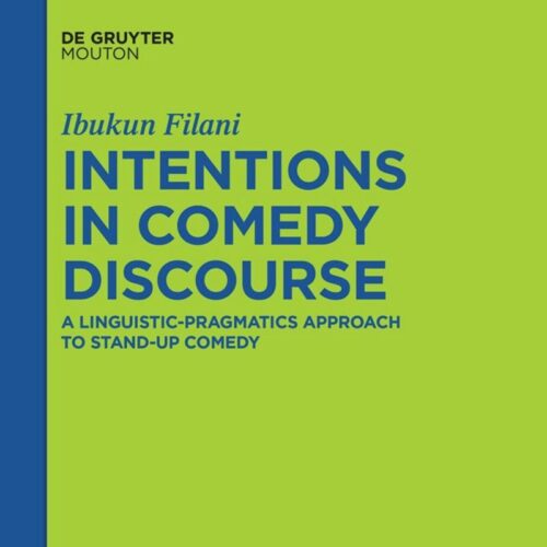 Book cover for Intentions in Comedy Discourse: A Linguistics-Pragmatics Approach to Stand-Up Comedy by Ibukun Filani