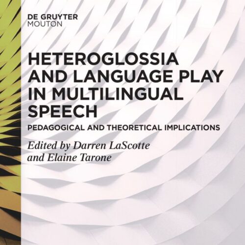 Book cover for Heteroglossia and Language Play in Multilingual Speech: Pedagogical and Theoretical Implications by Darren LaScotte and Earline Tarone
