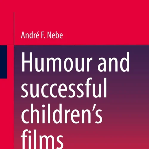 Book cover for Humor and Successful Children's Films: Structures and Relevance of a Cinematic Medium by André F. Nebe